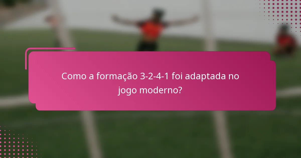 Como a formação 3-2-4-1 foi adaptada no jogo moderno?
