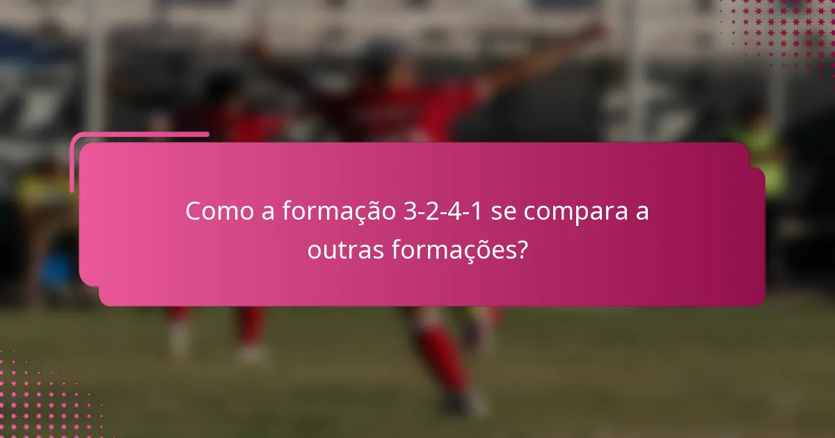Como a formação 3-2-4-1 se compara a outras formações?