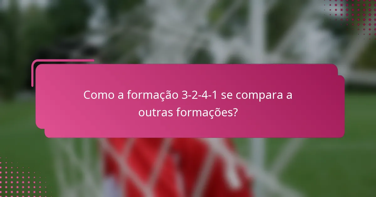 Como a formação 3-2-4-1 se compara a outras formações?