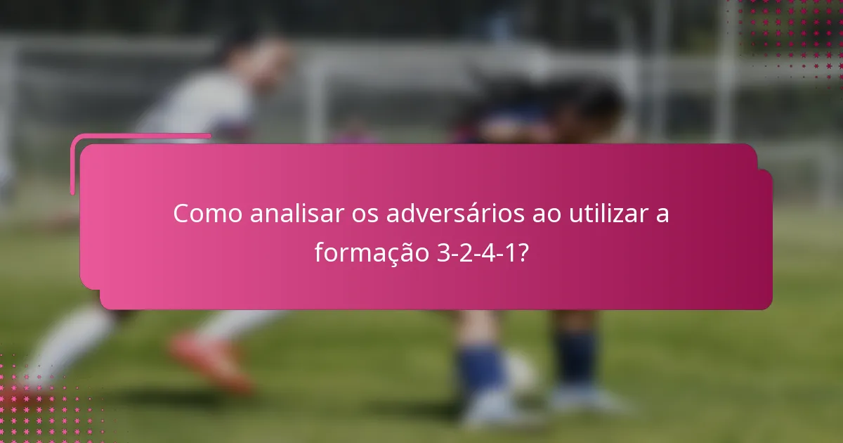 Como analisar os adversários ao utilizar a formação 3-2-4-1?