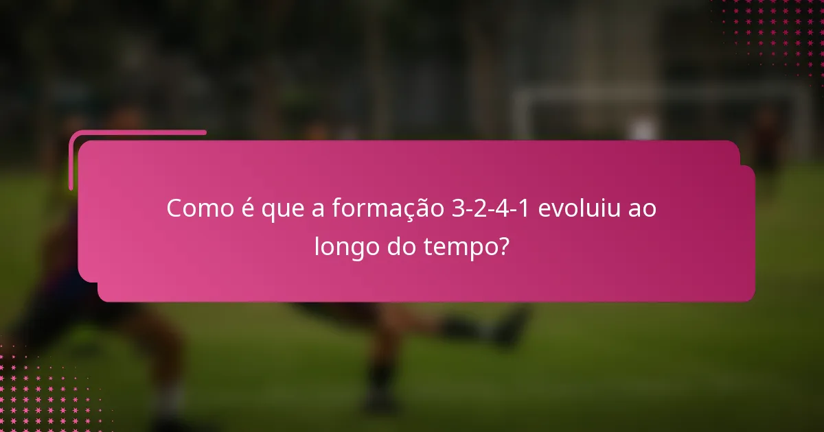 Como é que a formação 3-2-4-1 evoluiu ao longo do tempo?
