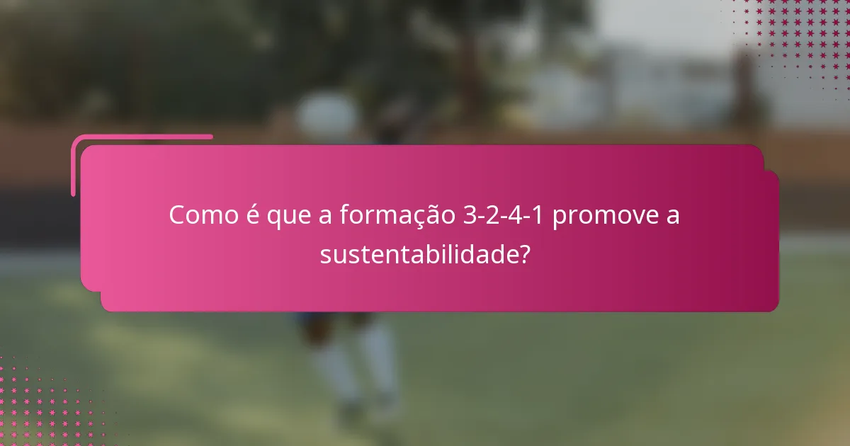 Como é que a formação 3-2-4-1 promove a sustentabilidade?