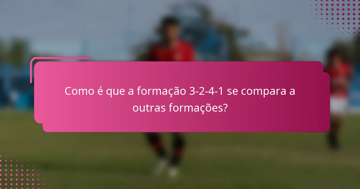 Como é que a formação 3-2-4-1 se compara a outras formações?
