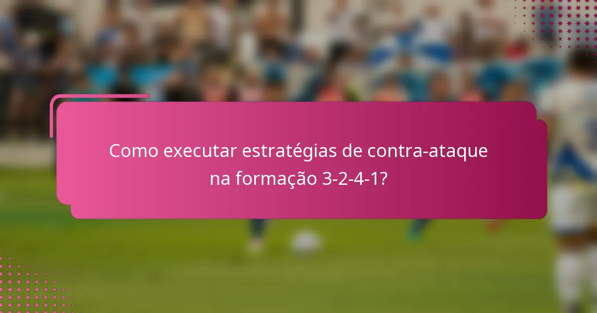 Como executar estratégias de contra-ataque na formação 3-2-4-1?