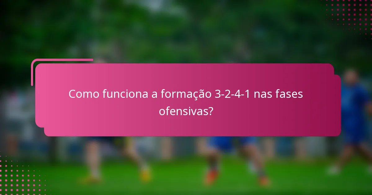 Como funciona a formação 3-2-4-1 nas fases ofensivas?