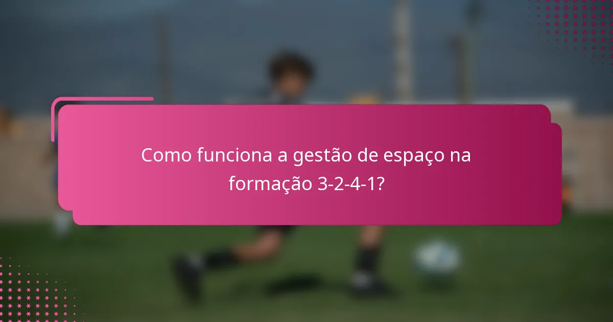 Como funciona a gestão de espaço na formação 3-2-4-1?