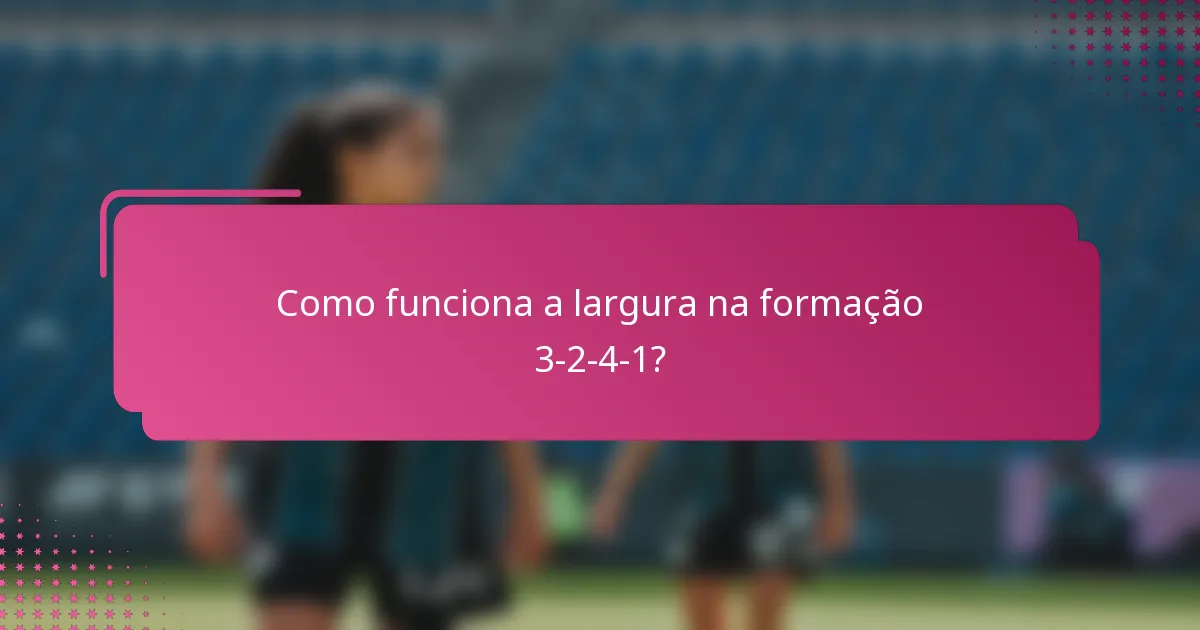 Como funciona a largura na formação 3-2-4-1?