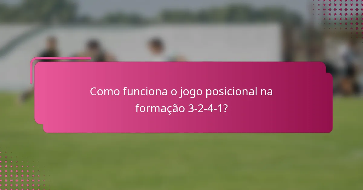 Como funciona o jogo posicional na formação 3-2-4-1?