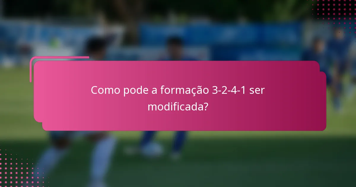 Como pode a formação 3-2-4-1 ser modificada?