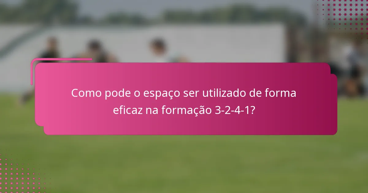 Como pode o espaço ser utilizado de forma eficaz na formação 3-2-4-1?