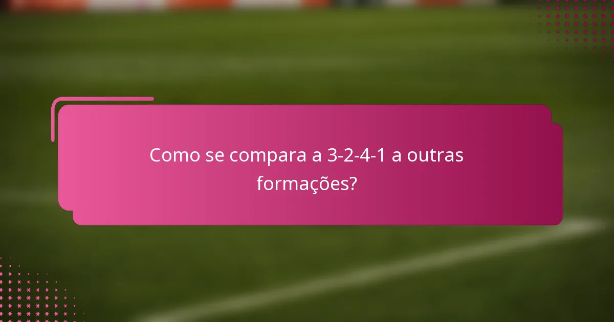 Como se compara a 3-2-4-1 a outras formações?