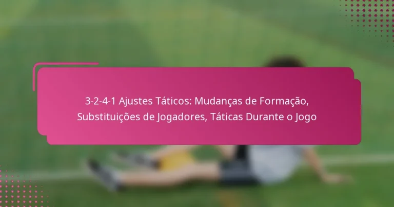 3-2-4-1 Ajustes Táticos: Mudanças de Formação, Substituições de Jogadores, Táticas Durante o Jogo