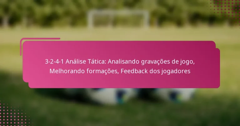 3-2-4-1 Análise Tática: Analisando gravações de jogo, Melhorando formações, Feedback dos jogadores
