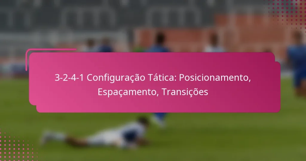 3-2-4-1 Configuração Tática: Posicionamento, Espaçamento, Transições