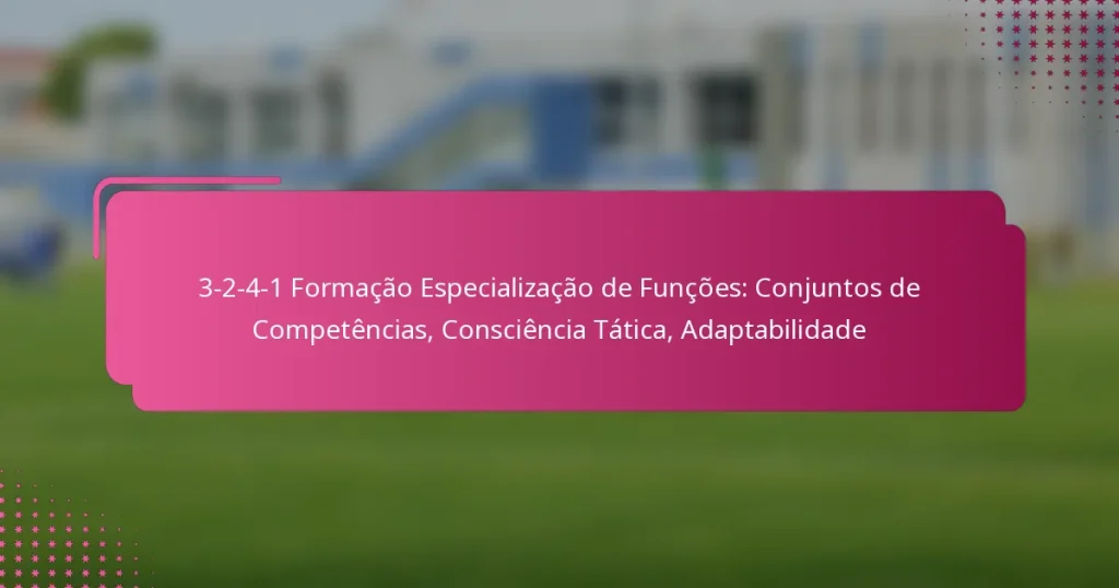 3-2-4-1 Formação Especialização de Funções: Conjuntos de Competências, Consciência Tática, Adaptabilidade