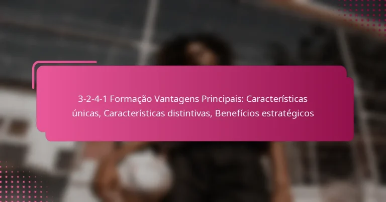 3-2-4-1 Formação Vantagens Principais: Características únicas, Características distintivas, Benefícios estratégicos