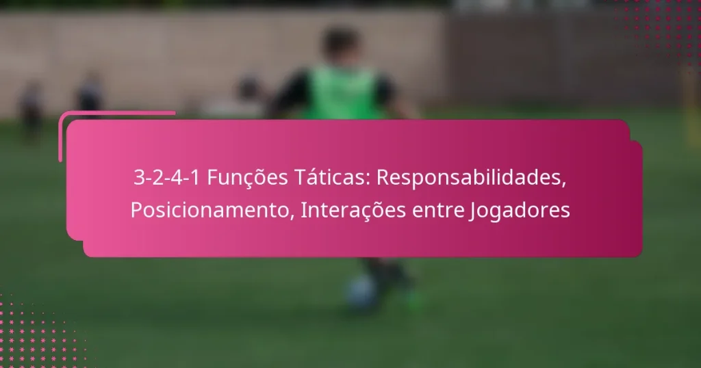 3-2-4-1 Funções Táticas: Responsabilidades, Posicionamento, Interações entre Jogadores
