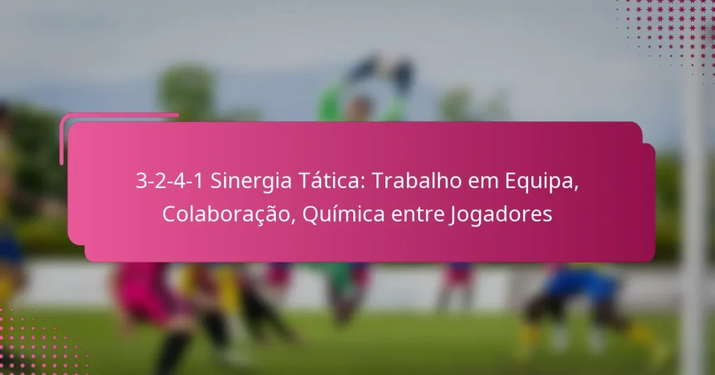 3-2-4-1 Sinergia Tática: Trabalho em Equipa, Colaboração, Química entre Jogadores