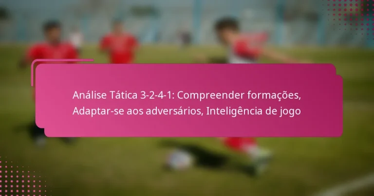 Análise Tática 3-2-4-1: Compreender formações, Adaptar-se aos adversários, Inteligência de jogo