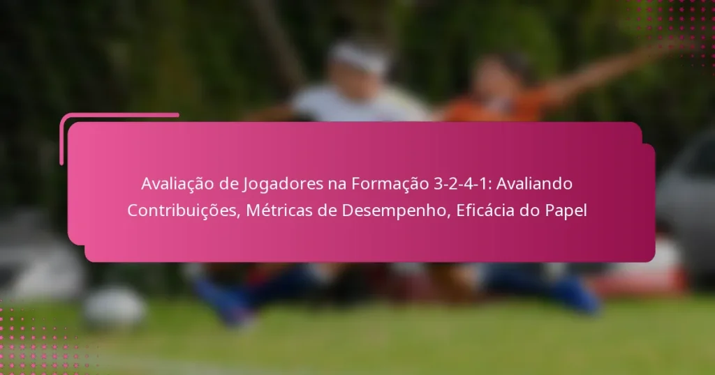 Avaliação de Jogadores na Formação 3-2-4-1: Avaliando Contribuições, Métricas de Desempenho, Eficácia do Papel