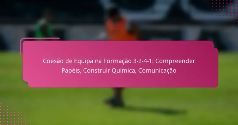 Coesão de Equipa na Formação 3-2-4-1: Compreender Papéis, Construir Química, Comunicação