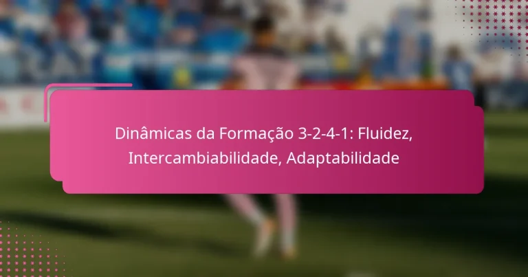 Dinâmicas da Formação 3-2-4-1: Fluidez, Intercambiabilidade, Adaptabilidade