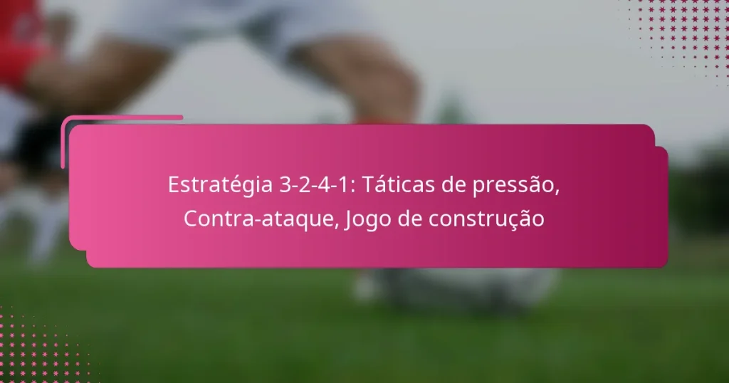 Estratégia 3-2-4-1: Táticas de pressão, Contra-ataque, Jogo de construção