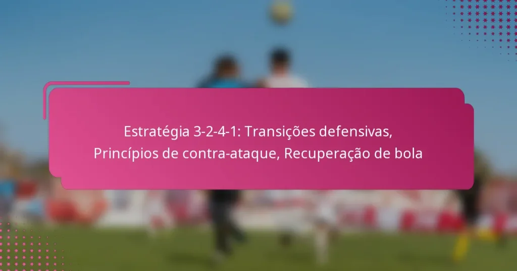 Estratégia 3-2-4-1: Transições defensivas, Princípios de contra-ataque, Recuperação de bola