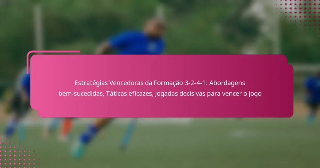 Estratégias Vencedoras da Formação 3-2-4-1: Abordagens bem-sucedidas, Táticas eficazes, Jogadas decisivas para vencer o jogo