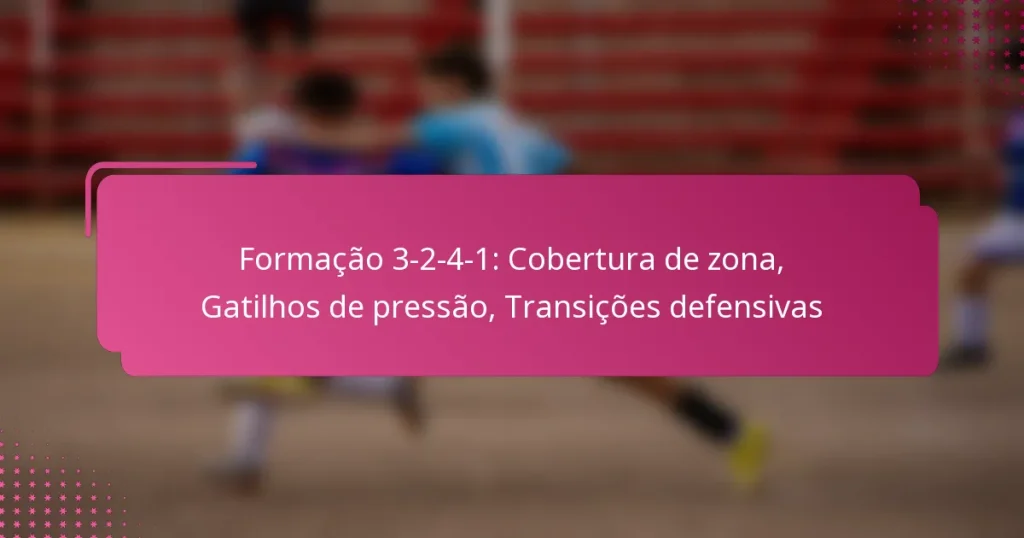 Formação 3-2-4-1: Cobertura de zona, Gatilhos de pressão, Transições defensivas