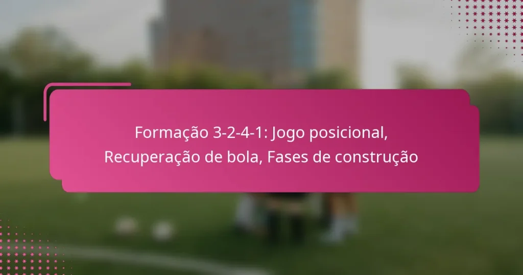 Formação 3-2-4-1: Jogo posicional, Recuperação de bola, Fases de construção