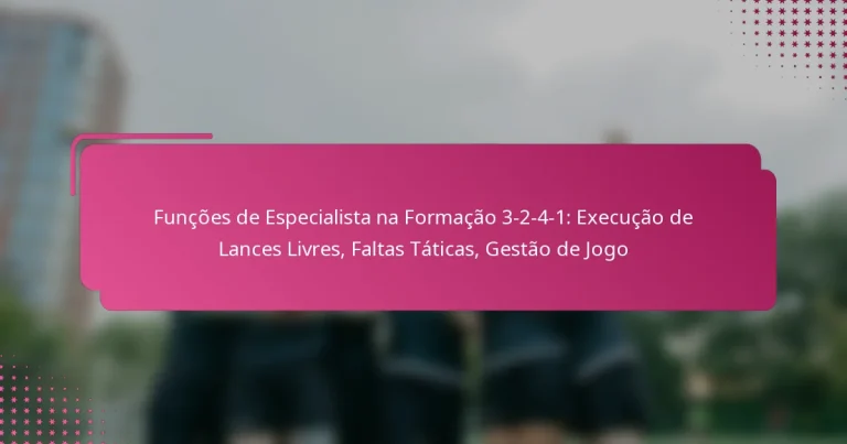 Funções de Especialista na Formação 3-2-4-1: Execução de Lances Livres, Faltas Táticas, Gestão de Jogo
