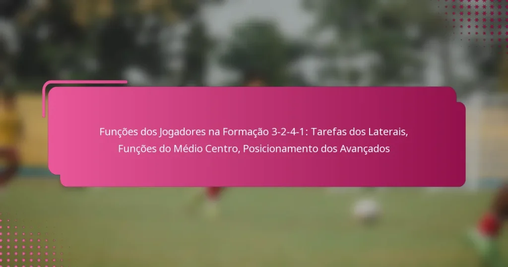 Funções dos Jogadores na Formação 3-2-4-1: Tarefas dos Laterais, Funções do Médio Centro, Posicionamento dos Avançados
