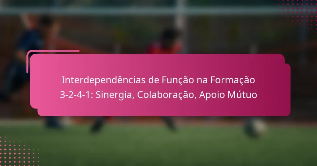 Interdependências de Função na Formação 3-2-4-1: Sinergia, Colaboração, Apoio Mútuo