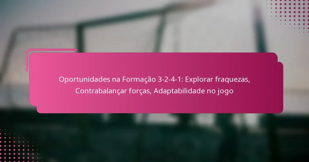 Oportunidades na Formação 3-2-4-1: Explorar fraquezas, Contrabalançar forças, Adaptabilidade no jogo