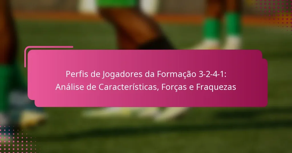 Perfis de Jogadores da Formação 3-2-4-1: Análise de Características, Forças e Fraquezas