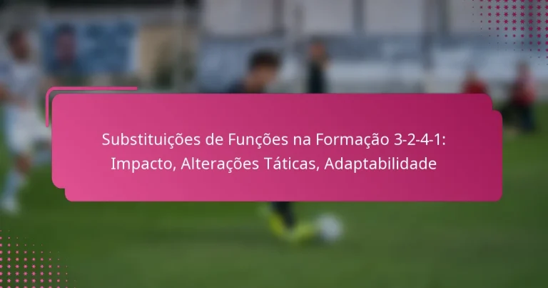 Substituições de Funções na Formação 3-2-4-1: Impacto, Alterações Táticas, Adaptabilidade