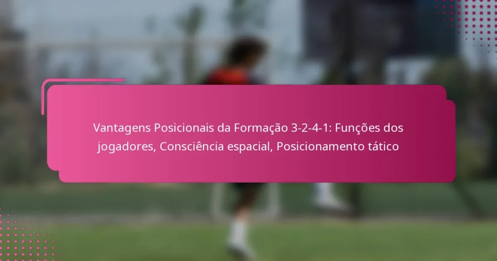 Vantagens Posicionais da Formação 3-2-4-1: Funções dos jogadores, Consciência espacial, Posicionamento tático