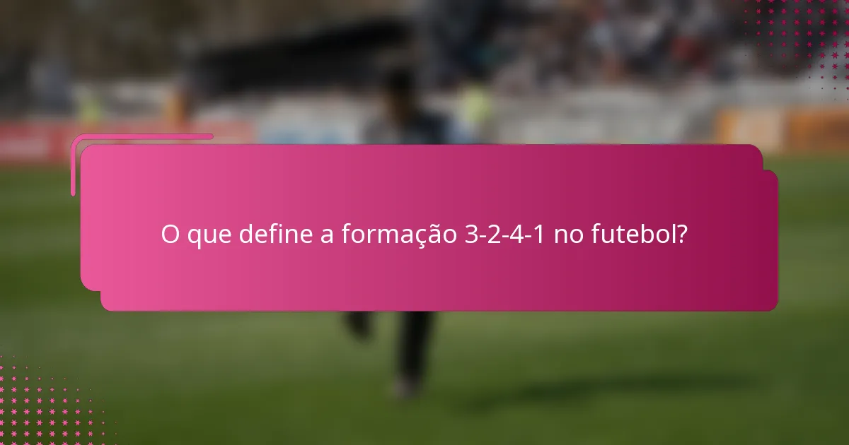 O que define a formação 3-2-4-1 no futebol?