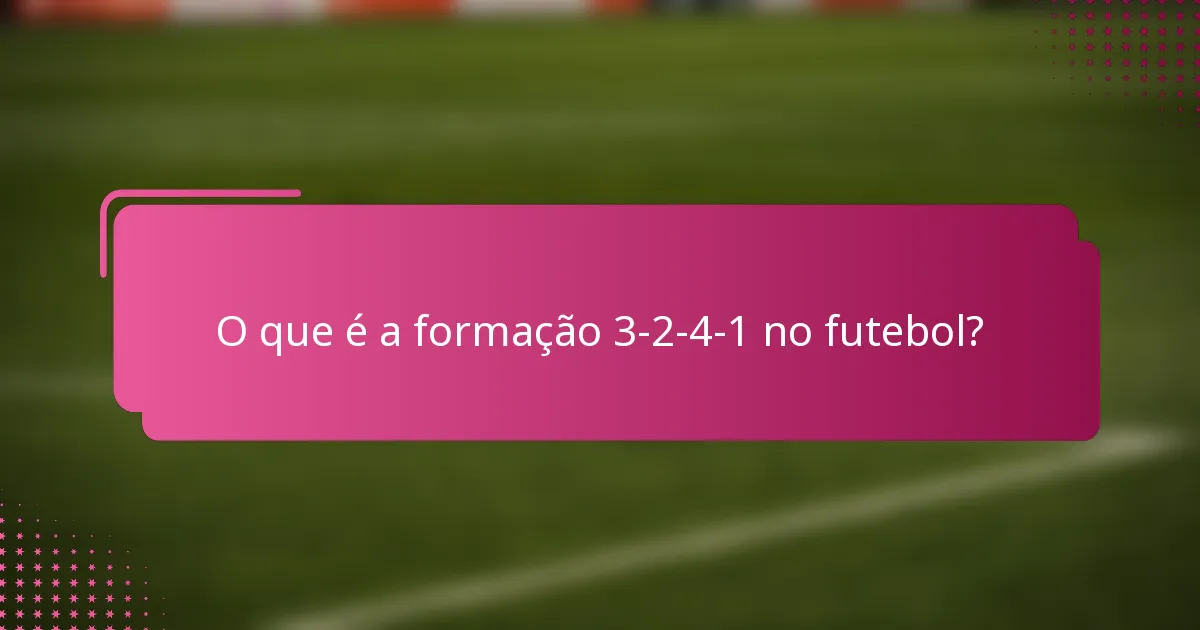 O que é a formação 3-2-4-1 no futebol?