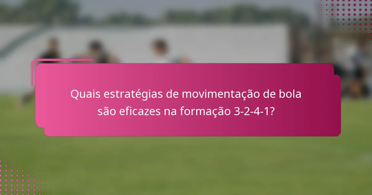 Quais estratégias de movimentação de bola são eficazes na formação 3-2-4-1?
