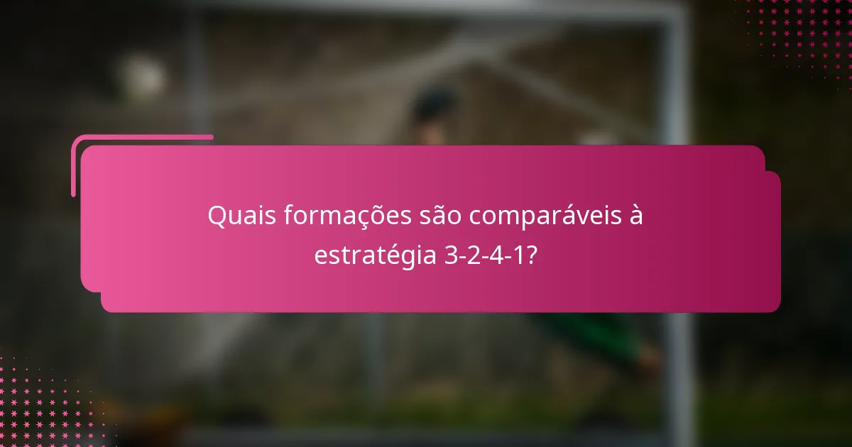Quais formações são comparáveis à estratégia 3-2-4-1?