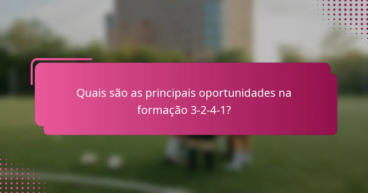 Quais são as principais oportunidades na formação 3-2-4-1?