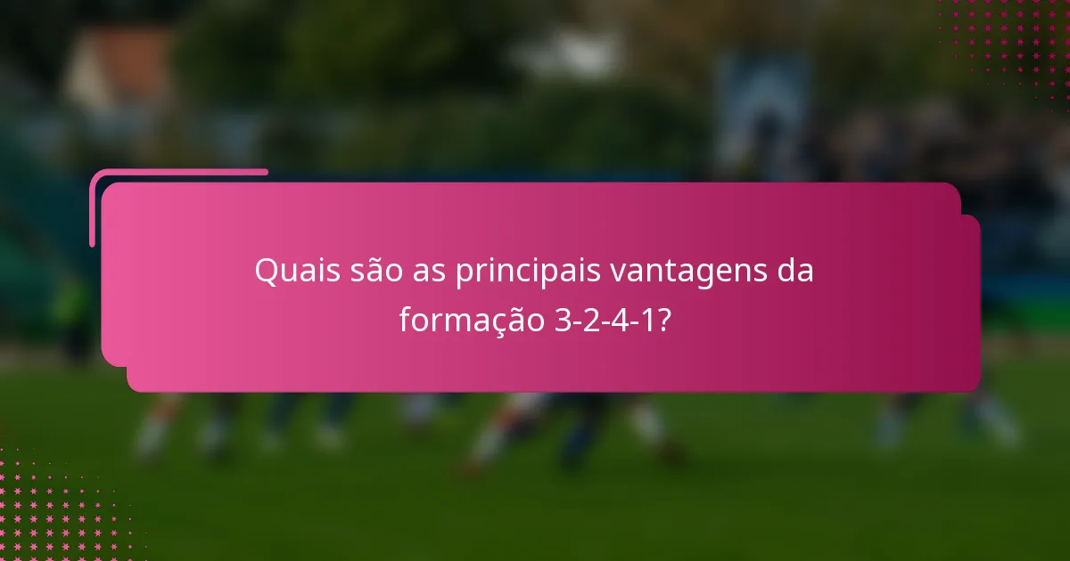 Quais são as principais vantagens da formação 3-2-4-1?