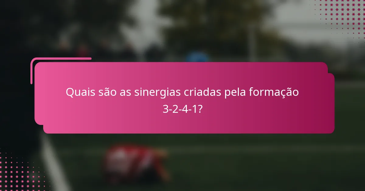 Quais são as sinergias criadas pela formação 3-2-4-1?