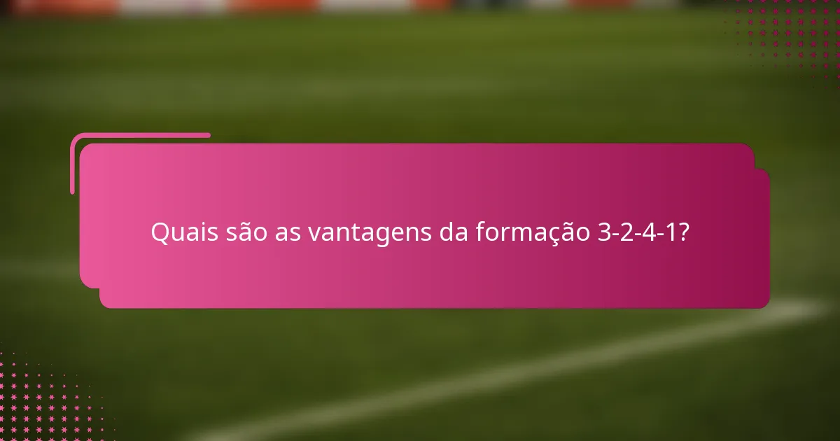 Quais são as vantagens da formação 3-2-4-1?