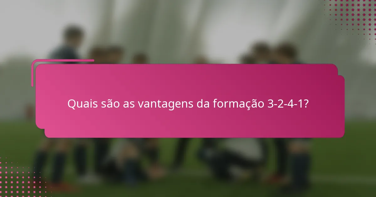 Quais são as vantagens da formação 3-2-4-1?