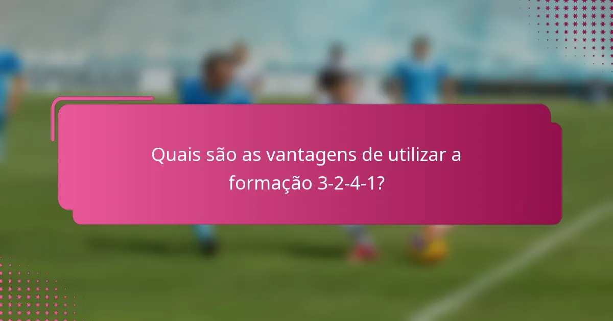 Quais são as vantagens de utilizar a formação 3-2-4-1?