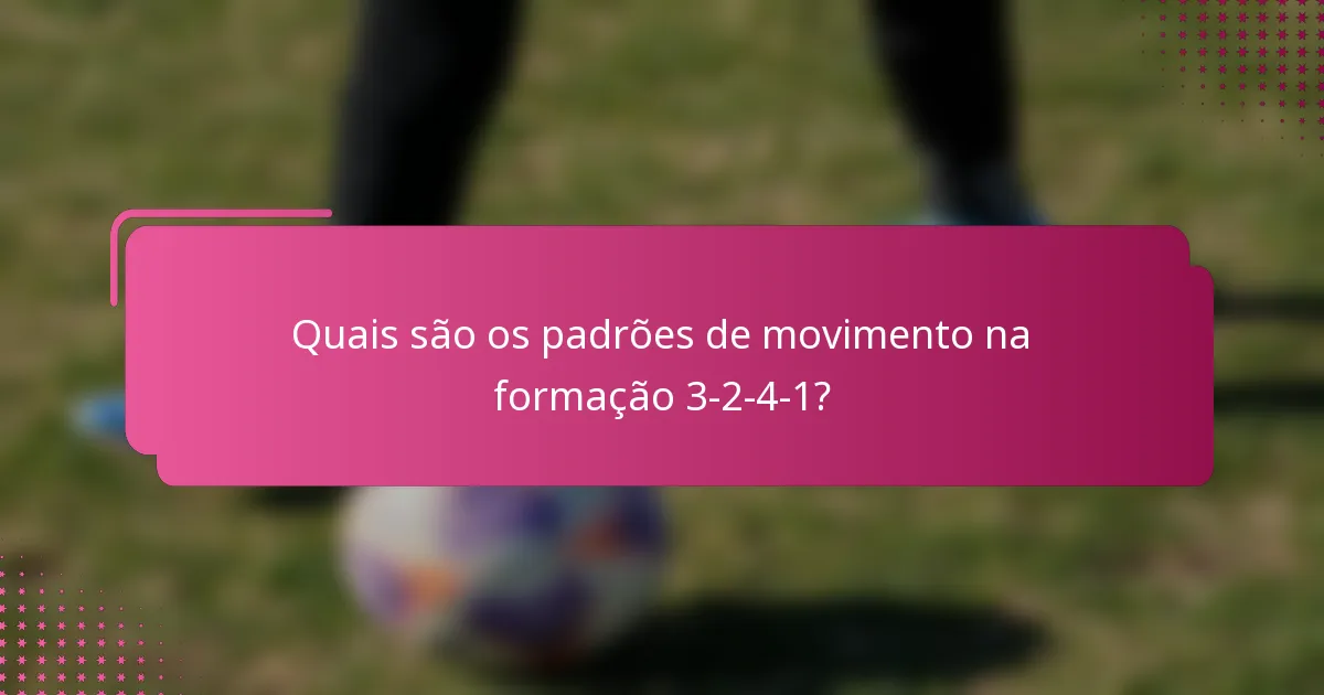 Quais são os padrões de movimento na formação 3-2-4-1?