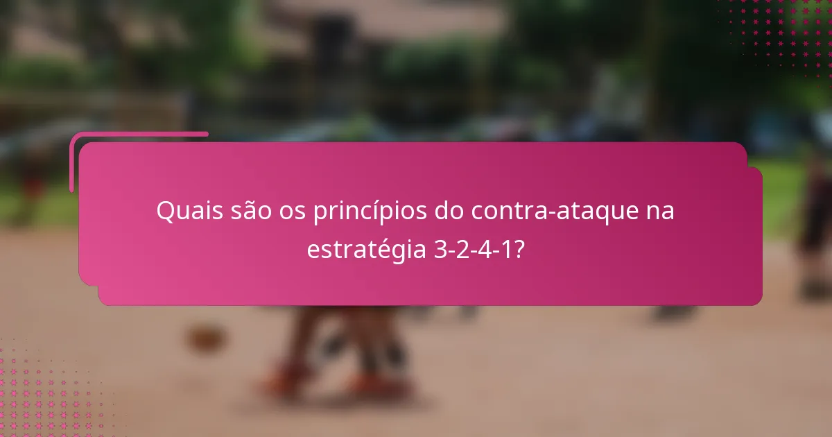 Quais são os princípios do contra-ataque na estratégia 3-2-4-1?